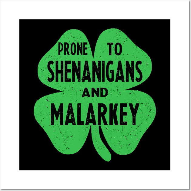 prone to shenanigans and malarkey st patricks day Wall Art by Bagshaw Gravity